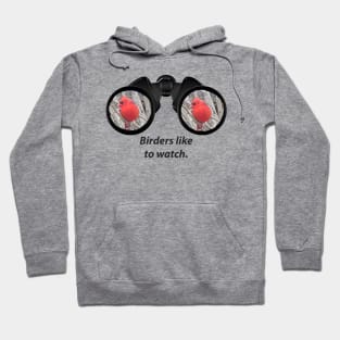 Birders like to watch! Hoodie